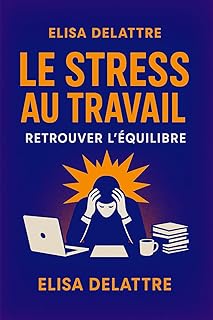 Le stress au travail, retrouvez l