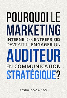 Pourquoi le marketing interne des entreprises devrait-il engager un auditeur en communication stratégique?