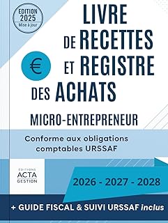 Livre de Recettes et Registre des Achats: Micro-Entrepreneur / Conforme aux obligations comptables URSAFF / Guide fiscal et suivi 2026-2027-2028 / ... de compte micro entreprise / Edition Reliée