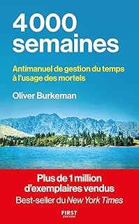 4000 semaines: Antimanuel de gestion du temps à l